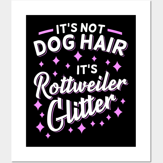 It's Not Dog Hair It's Rottweiler Glitter Wall Art by Dolde08